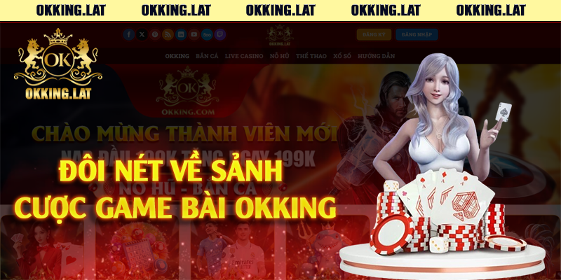 Đôi nét về sảnh cược game bài Okking