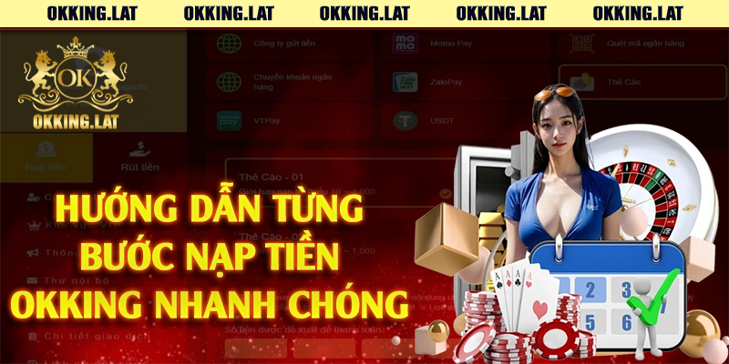 Hướng dẫn từng bước nạp tiền Okking nhanh chóng