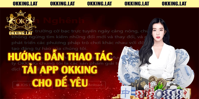 Hướng dẫn thao tác tải app Okking cho dế yêu 