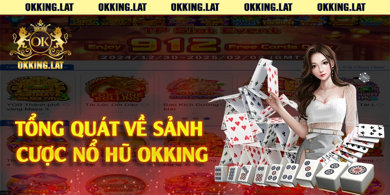 Tổng quát về sảnh cược nổ hũ Okking