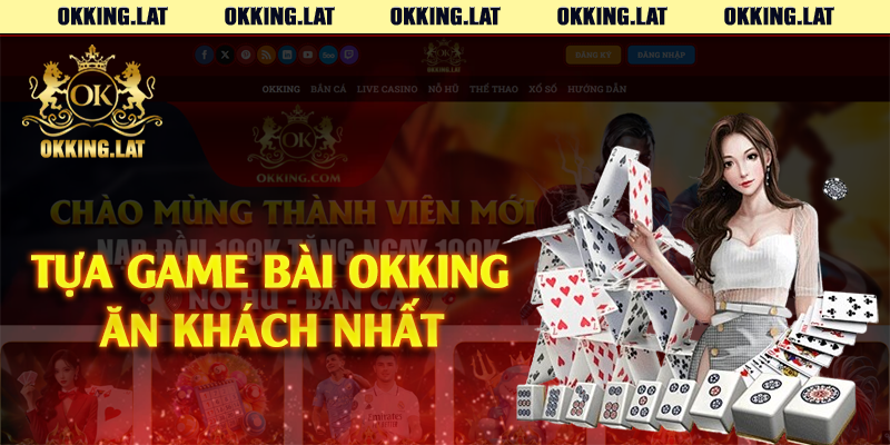 Tựa game bài Okking ăn khách nhất 